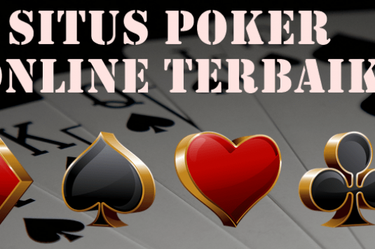 Situs Poker Online Terbaik Memilih Dengan Benar