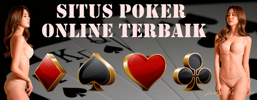 Situs Poker Online Terbaik Memilih Dengan Benar