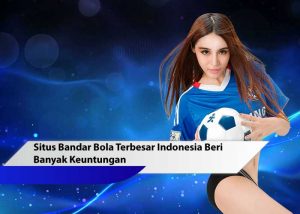 bandar bola terbesar Indonesia